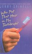 Who Put That Hair in My Toothbrush?