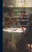 The Child's Mind, Its Growth and Training