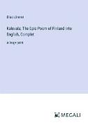 Kalevala, The Epic Poem of Finland into English, Complet