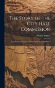 The Story of the City Hall Commission: Including the Exercises at the Laying of the Corner Stones