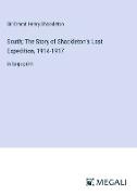 South, The Story of Shackleton's Last Expedition, 1914-1917