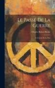 Le Passé de la Guerre: Et L'avenir de la Paix