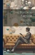 The Psychic Factor, an Outline of Psychology