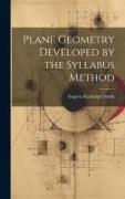 Plane Geometry Developed by the Syllabus Method