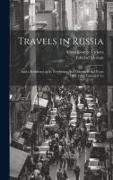 Travels in Russia: And a Residence at St. Petersburg And Odessa, in the Years 1827-1829: Intended To