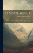 Le Morte Arthur: Edited From the Harleian Ms. 2252 in the British Museum