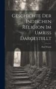 Geschichte der Indischen Religion im Umriss Dargestellt