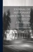 Journal of Missionary Labours in the City of Jerusalem
