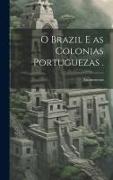 O Brazil e as Colonias Portuguezas
