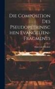 Die Composition des Pseudopetrinischen Evangelien-Fragments