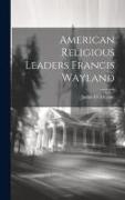 American Religious Leaders Francis Wayland