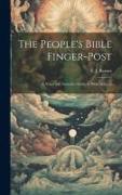 The People's Bible Finger-post: A Novel and Attractive Guide to Bible Subjects