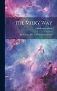 The Milky Way: The Solution of the Problem of the Milky Way
