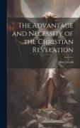 The Advantage and Necessity of the Christian Revelation