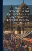 Historical Sketches of the South of India in an Attempt to Trace the History of Mysoor