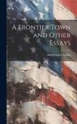 A Frontier Town and Other Essays