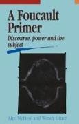 A Foucault Primer: Discourse, Power, and the Subject