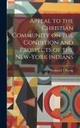 Appeal to the Christian Community on the Condition and Prospects of the New-York Indians