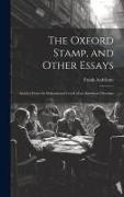 The Oxford Stamp, and Other Essays: Articles From the Educational Creed of an American Oxonian