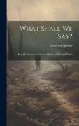 What Shall We Say?: Being Comments on Current Matters of War and Waste