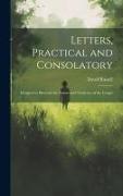 Letters, Practical and Consolatory: Designed to Illustrate the Nature and Tendency of the Gospel