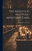 The Apostolic and Post-Apostolic Times