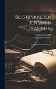 Bogtrykkeren Benjamin Franklin, Uddrag af Hans Selvbiografi