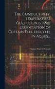 The Conductivity, Temperature Coefficients, and Dissociation of Certain Electrolytes in Aques