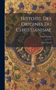 Histoire des Origines du Christianisme: Index Général