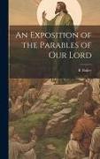 An Exposition of the Parables of Our Lord