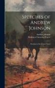 Speeches of Andrew Johnson: President of the United States