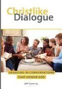 Christlike Dialogue: Engaging in Conversations that Honor God