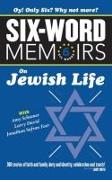 Six Word Memoirs On Jewish Life: 360 Stories of faith and family, duty and identity, celebration and tsuris!