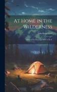 At Home in the Wilderness: What to Do There and How to Do It
