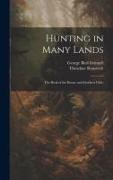 Hunting in Many Lands, the Book of the Boone and Crockett Club