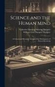 Science and the Human Mind, a Critical and Historical Account of the Development of Natural Knowledg