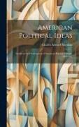 American Political Ideas, Studies in the Development of American Political Thought 1865-1917