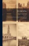 Europa: Or, Scenes and Society in England, France, Italy, and Switzerland