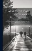 Farm and Home Mechanics: Some Things That Every boy Should Know how to do and Hence Should Learn to do in School