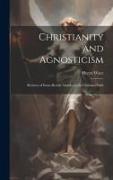 Christianity and Agnosticism, Reviews of Some Recent Attacks on the Christian Faith