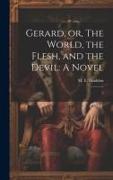 Gerard, or, The World, the Flesh, and the Devil: A Novel: 2