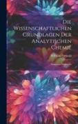 Die Wissenschaftlichen Grundlagen der Analytischen Chemie: Elementar Dargestellt