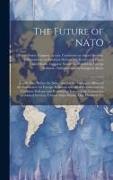 The Future of NATO: Jointly [sic] Before the Subcommittee on European Affairs of the Committee on Foreign Relations and the Subcommittee o