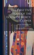 The First Five Years of the House of Mercy, Clewer: Talbot Collection of British Pamphlets