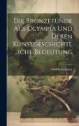 Die Bronzefunde aus Olympia und Deren Kunstgeschichtliche Bedeutung