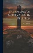 The Passing of Medievalism in Religion