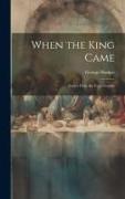 When the King Came, Stories From the Four Gospels