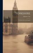 Yorkshire: Its Scenes, Lore and Legends