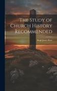 The Study of Church History Recommended