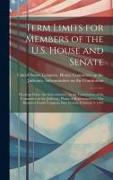 Term Limits for Members of the U.S. House and Senate: Hearings Before the Subcommittee on the Constitution of the Committee on the Judiciary, House of